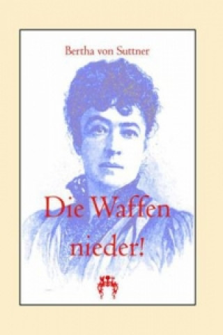 Knjiga Die Waffen nieder! Bertha von Suttner