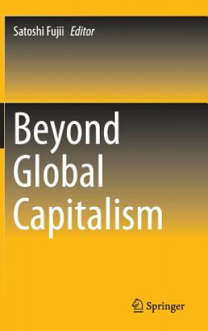 Kniha Beyond Global Capitalism Satoshi Fujii