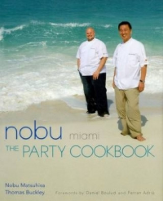 Könyv Nobu Miami: The Party Cookbook Nobuyuki Matsuhisa