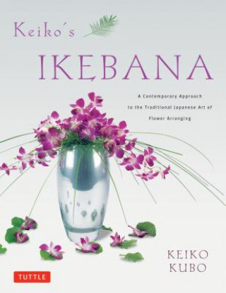 Könyv Keiko's Ikebana Keiko Kubo