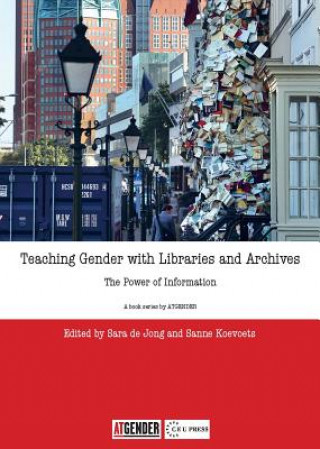 Kniha Teaching Gender with Libraries and Archives Sarah de Jong