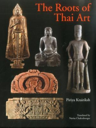 Kniha Roots of Thai Art Piriya Krairiksh