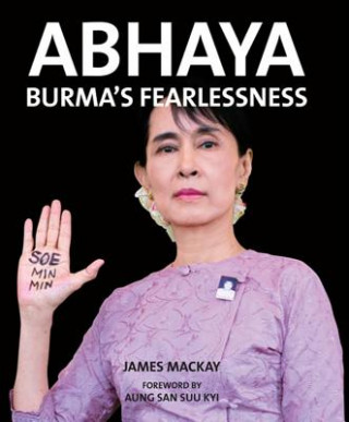 Книга Abhaya: Burmas Fearlessness James Mackay