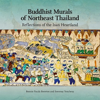 Carte Buddhist Murals of Northeast Thailand Bonnie Pacala Brereton