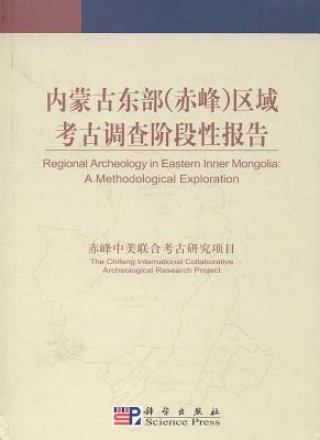 Kniha Regional Archaeology in Eastern Inner Mongolia Chifeng International Collaborative Archeological Research Project