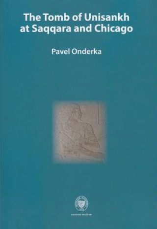 Книга Tomb of Unisankh at Saqqara and Chicago Pavel Onderka