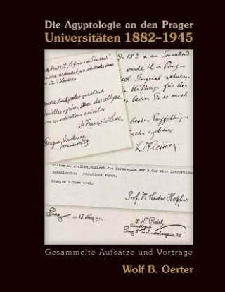 Kniha Die AEgyptologie an den Prager Universitaten 1882-1945 Wolf B. Oerter