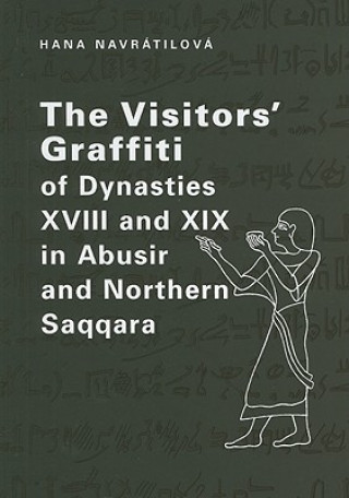 Книга Visitors' Graffiti of Dynasties XVIII and XIX in Abusir and Saqqara Hana Navrátilová