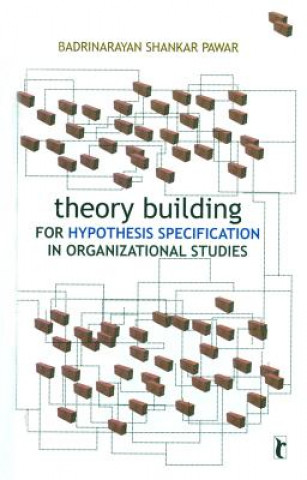 Книга Theory Building for Hypothesis Specification in Organizational Studies Badrinarayan Shankar Pawar