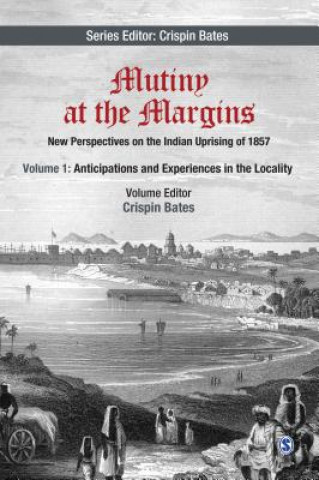 Kniha Mutiny at the Margins: New Perspectives on the Indian Uprising of 1857 