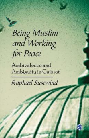 Könyv Being Muslim and Working for Peace Raphael Susewind
