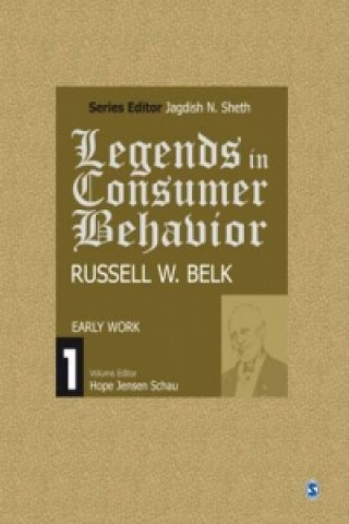 Book Legends in Consumer Behavior: Russell W. Belk Jagdish N. Sheth