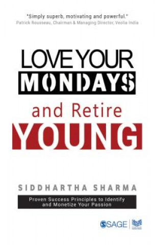 Carte Love your Mondays and Retire Young Siddhartha Sharma