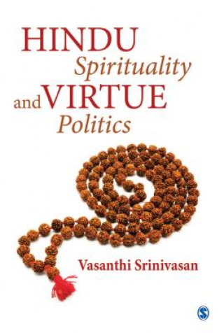 Livre Hindu Spirituality and Virtue Politics Vasanthi Srinivasan