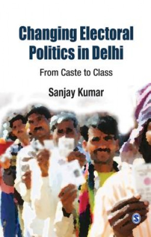 Книга Changing Electoral Politics in Delhi Sanjay Kumar