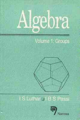 Knjiga Algebra, Volume 1 I.S. Luthar
