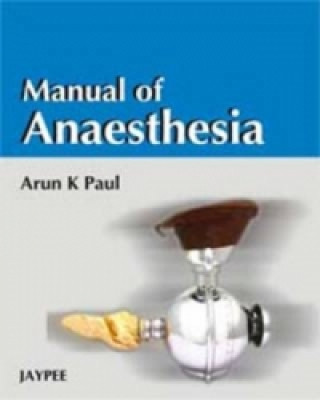 Kniha Manual of Anaesthesia Arun Kumar Paul