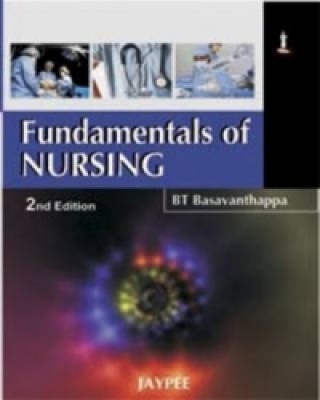 Kniha Fundamentals of Nursing B. T. Basavanthappa