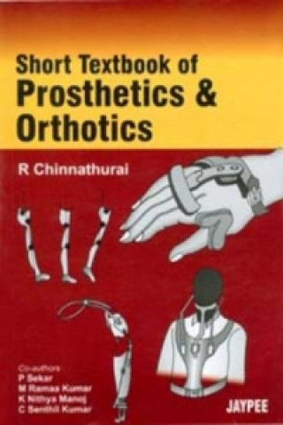Carte Short Textbook of Prosthetics and Orthotics R. Chinnathurai
