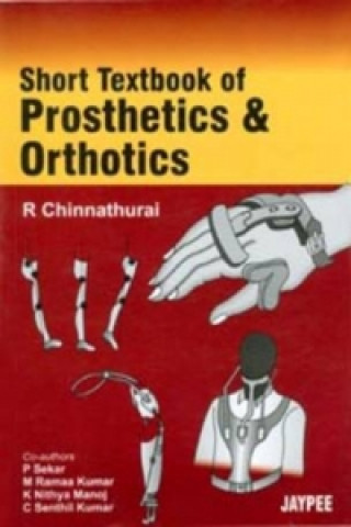 Kniha Short Textbook of Prosthetics and Orthotics R. Chinnathurai