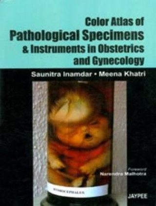 Kniha Color Atlas Of Pathological Specimens and Instruments in Obstetrics and Gynecology Saunitra Inamadar