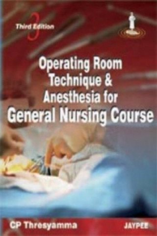 Könyv Operating Room Technique and Anesthesia for General Nursing Course C.P. Thresyamma