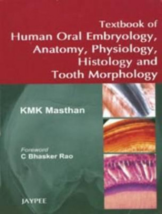Carte Textbook of Human Oral Embryology, Anatomy, Physiology, Histology and Tooth Morphology K. M. K. Masthan