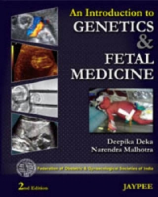 Carte Introduction to Genetics and Fetal Medicine Deepika Deka