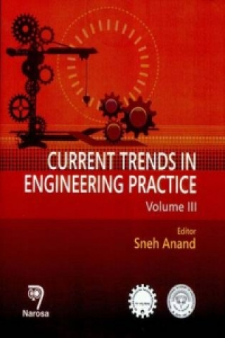 Książka Current Trends in Engineering Practice, Volume III Sneh Anand