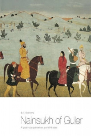 Livre Nainsukh Of Guler: A Great Indian Painter From A Small Hill State B.N. Goswamy