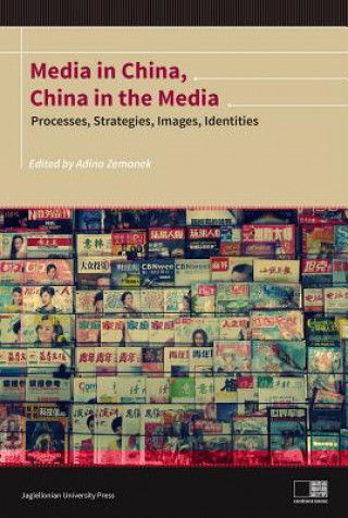 Книга Media in China, China in the Media - Processes, Strategies, Images, Identities Adina Zemanek