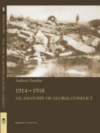 Kniha 1914-1918 - An Anatomy of Global Confl1ict Andrzej Chwalba