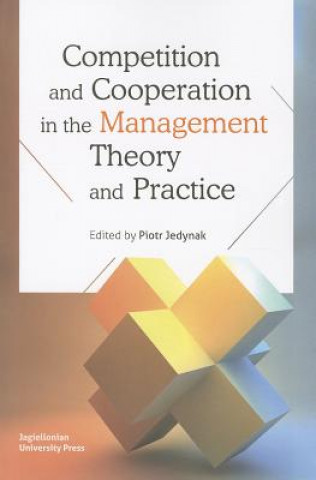 Книга Competition and Cooperation in the Management Theory and Practice Piotr Jedynak