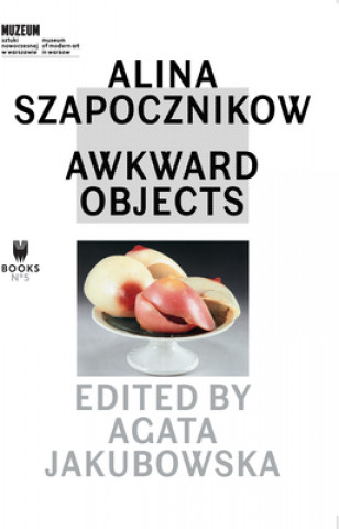 Książka Alina Szapocznikow - Awkward Objects Agata Jakubowska