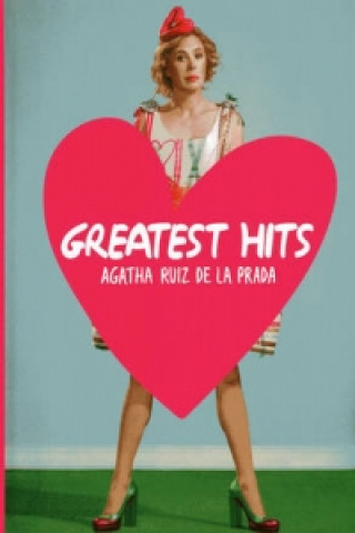 Kniha Greatest Hits: Agatha Ruiz del la Prada Agatha Ruiz de la Prada