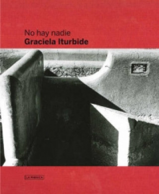 Kniha Graciela Iturbide - There is No One Oscar Pujol