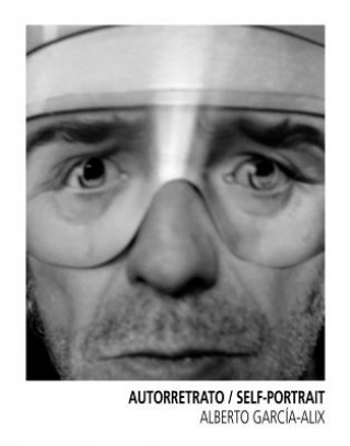 Книга Alberto Garcia-Alix: Autorretrato Alberto Garcia-Alix