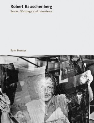 Carte Robert Rauschenberg: Works. Writings. Interviews Sam Hunter