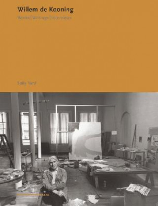 Kniha Willem De Kooning: Works. Writings. Interviews Sally Yard