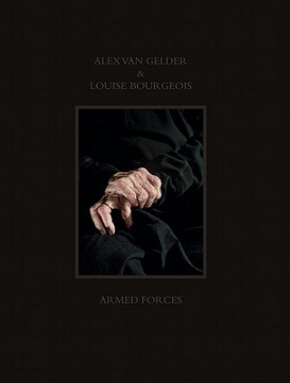 Kniha Louise Bourgeois: Armed Forces Alex van Gelder