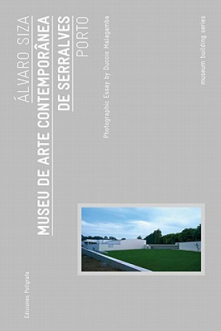 Könyv Alvaro Siza: Museu de Arte Contemporanea de Serralves Porto Alvaro Siza