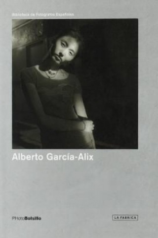 Книга Alberto Garcia-Alix Alberto Garcia-Alix