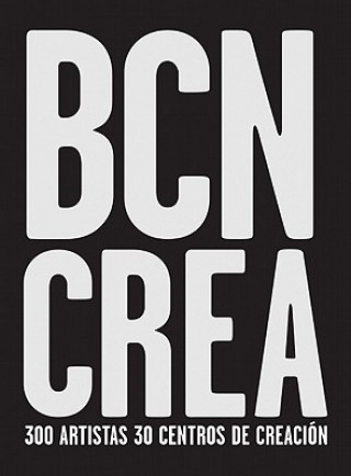 Carte Barcelona Crea : 300 Artists, 30 Creation Centres 