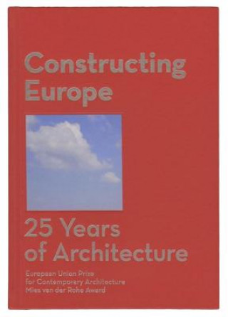 Book Constructing Europe. 25 Years of Architecture Diane Gray