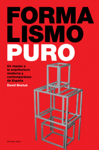 Kniha Formalismo Puro - Un Repaso a la Arquitectura Moderna y Contempomoderna de Espana David Bestuae