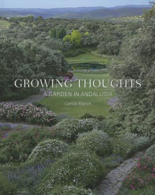 Carte Growing Thoughts: A Garden in Andalusia Carlos March