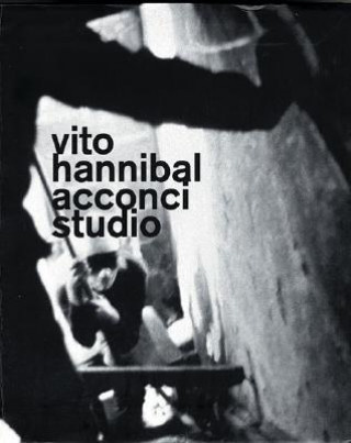 Könyv Vito Hannibal Acconci Studio Vito Hannibal Acconci