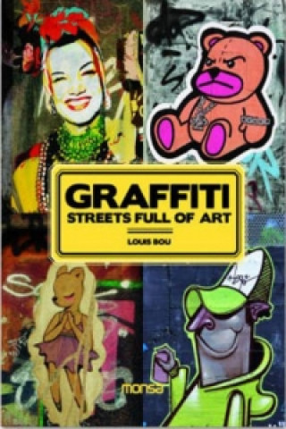 Könyv Graffiti: Streets Full of Art Louis Bou