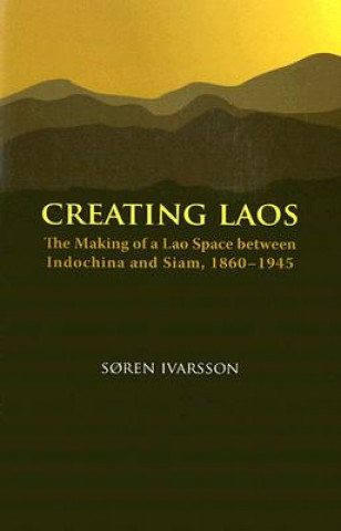 Buch Creating Laos Soren Ivarsson