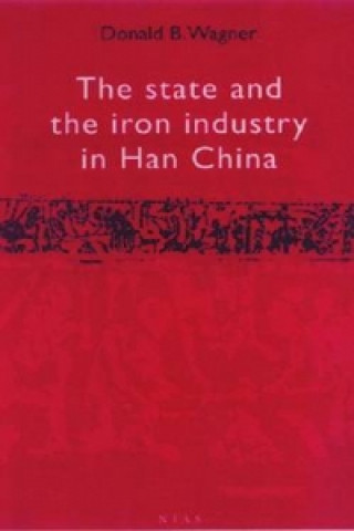 Książka State & The Iron Industry In Han China Donald B. Wagner